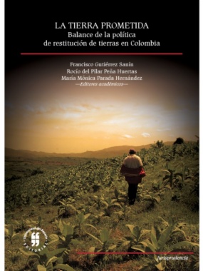 La tierra prometida: Balance de la política de restitución de tierras en Colombia