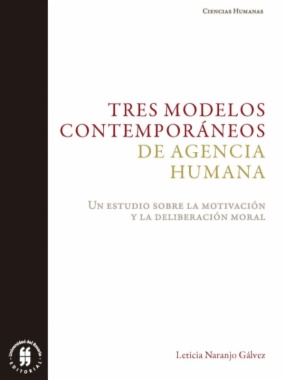 Tres modelos contemporáneos de agencia humana: Un estudio sobre la motivación y la deliberación moral