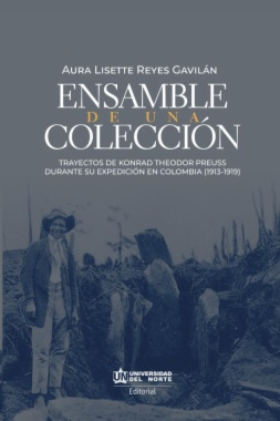 Ensamble de una colección: Trayectos de Konrad Theodor Preuss durante su expedición en Colombia (1913-1919)