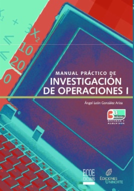 Manual práctico de investigación de operaciones I (3a ed.)