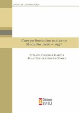 Cuerpo femenino materno : Medellín 1920-1957