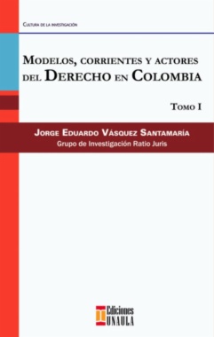 Modelos, corrientes y actores del Derecho en Colombia
