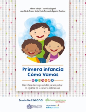 Primera infancia, cómo vamos : identificando desigualdades para impulsar la equidad en la infancia colombiana