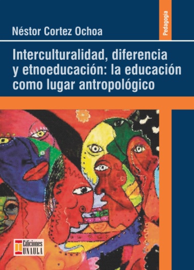 Imagen de apoyo de  Interculturalidad, diferencia y etnoeducación : la educación como lugar antropológico