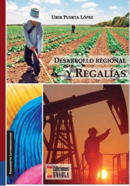 Desarrollo regional y regalías: estrategias para un desarrollo económico y social desde los municipios