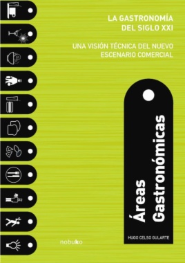 Áreas gastronómicas : la gastronomía del siglo XXI: una visión técnica del nuevo escenario comercial