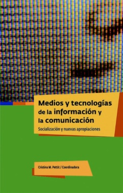 Medios y tecnologías de la información y la comunicación : socialización y nuevas apropiaciones