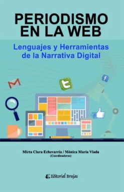 Periodismo en la web : lenguajes y herramientas de la narrativa digital