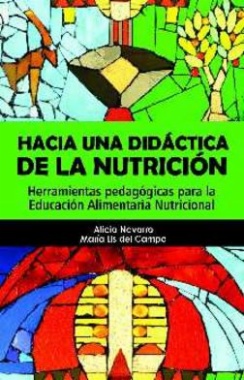 Hacia una didáctica de la nutrición : herramientas pedagógicas para la educación alimentaria nutricional