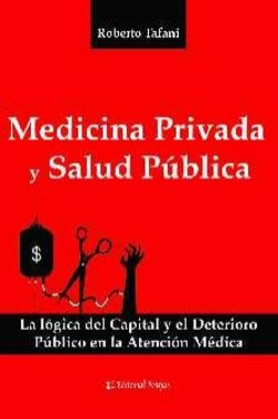 Medicina privada y salud pública. La lógica del capital y el deterioro público en la atención médica