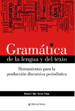 Gramática de la lengua y del texto: herramientas para la producción discursiva periodística