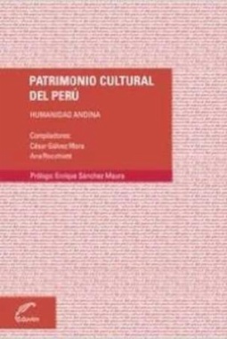 Patrimonio cultural del Perú : Humanidad andina