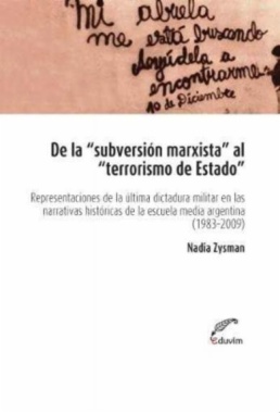 De la "subversión marxista" al "terrorismo de estado" : representaciones de la última dictadura militar en las narrativas históricas de la escuela media argentina (1983-2009)