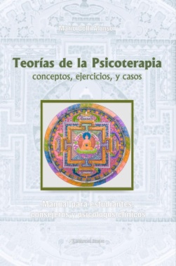 Teorías de la psicoterapia conceptos, ejercicios y casos: manual para estudiantes, consejeros y psicólogos clínicos