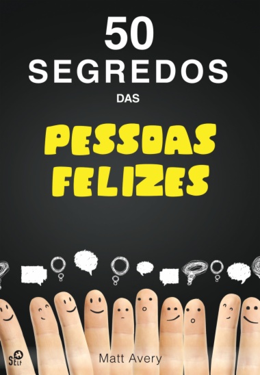 Os 50 Segredos das Pessoas Felizes