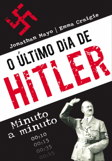 O Ultimo dia de Hitler minuto a minuto