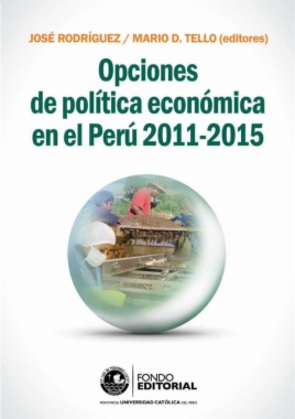Opciones de política económica en el Perú: 2011-2015