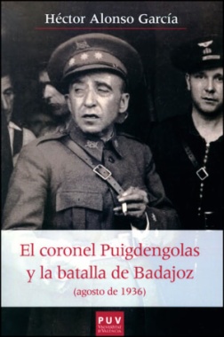 El coronel Puigdengolas y la batalla de Badajoz (agosto de 1936)