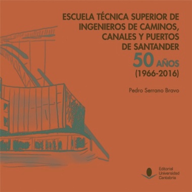 Escuela Técnica Superior de ingenieros de caminos, canales y puertos de Santander: 50 años (1966-2016)