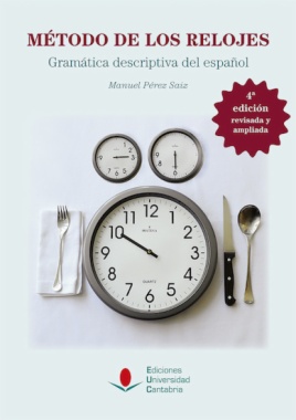 Método de los relojes: gramática descriptiva del español (4ª ed. revisada y ampliada)