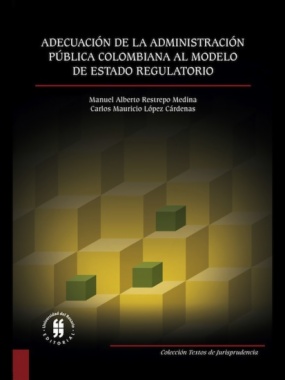 Adecuación de la Administración Pública colombiana al modelo de Estado regulatorio