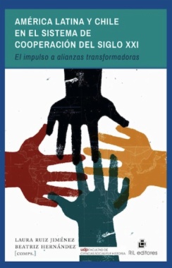 América Latina y Chile en el sistema de cooperación del siglo XXI : El impulso a alianzas transformadoras
