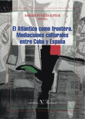 El Atlántico como frontera. Mediaciones culturales entre Cuba y España