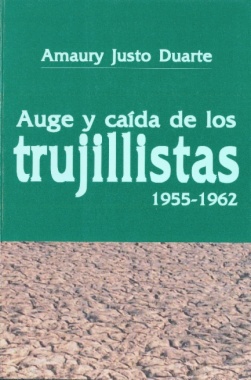 Auge y caída de los trujillistas (1955-1962)