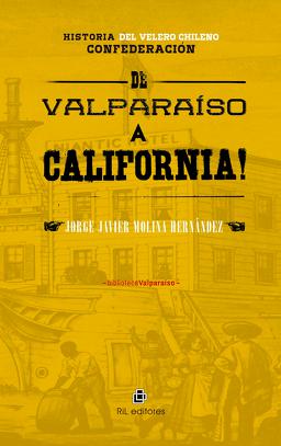 Historia del velero chileno Confederación : de Valparaíso a California, 1836 a 1850