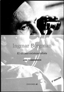 Ingmar Bergman, el último existencialista