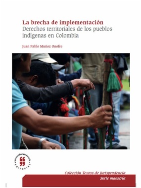 La brecha de implementación : Derechos territoriales de los pueblos indígenas en Colombia