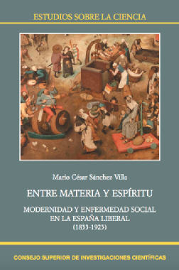 Entre materia y espíritu: modernidad y enfermedad social en la España liberal (1833-1923)