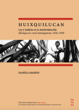 Huixquilucan. Ley y justicia en la modernización del espacio rural mexiquense, 1856-1910