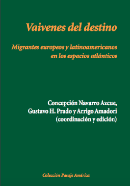 Vaivenes del destino: migrantes europeos y latinoamericanos en los espacios atlánticos