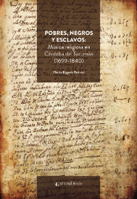 Pobres, negros y esclavos: música religiosa en Córdoba del Tucumán (1699 - 1840)