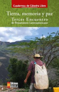 Cuadernos de cátedra libre. No 43 : Tierra, memoria y paz: tercer encuentro de pensamiento latinoamericano
