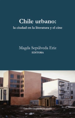 Chile urbano : la ciudad en la literatura y el cine