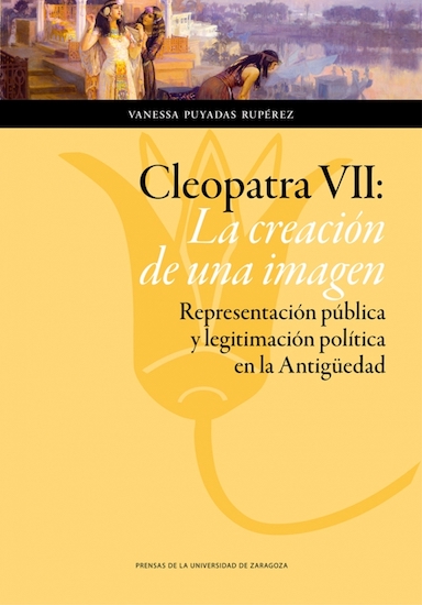 Cleopatra VII : la creación de una imagen: representación pública y legitimación política en la Antigüedad