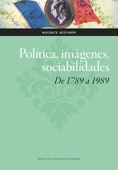 Política, imágenes, sociabilidades de 1789 a 1989