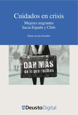 Cuidados en crisis : mujeres migrantes hacia España y Chile