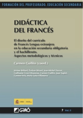 Didáctica del francés : El diseño del currículo de francés lengua extranjera en la educación secundaria obligatoria y el bachillerato. Aspectos metodológicos y técnicos