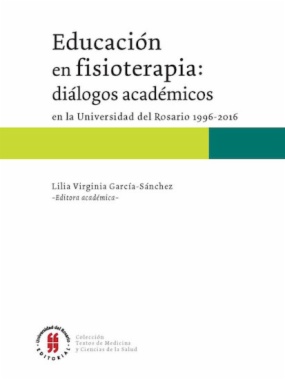 Educación en fisioterapia: diálogos académicos en la Universidad del Rosario, 1996-2016