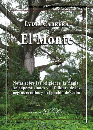 El monte: notas sobre las religiones, la magia, las supersticiones y el folklore de los negros criollos y del pueblo de Cuba