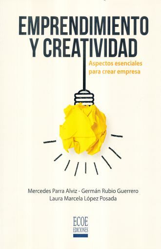 Emprendimiento y creatividad : aspectos esenciales para crear empresa