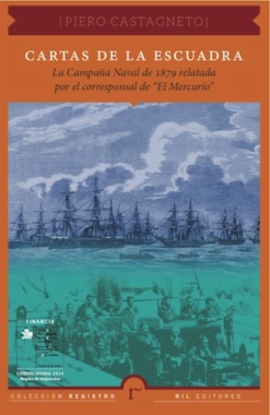 Cartas de la Escuadra : la campaña naval de 1879 relatada por el corresponsal de "El Mercurio"