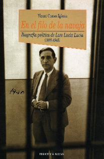 En el filo de la navaja : Biografía política de Luis Lucia Lucia (1888-1943)