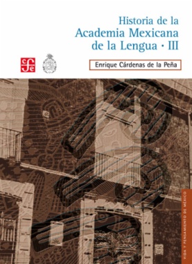 Historia de la Academia Mexicana de la Lengua (1946-2000). Tomo III
