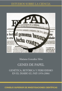 Genes de papel : genética, retórica y periodismo en el diario El País (1976-2006)