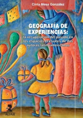 Geografía de experiencias: la recuperación del pasado en los espacios textuales de dos autoras latinoamericanas