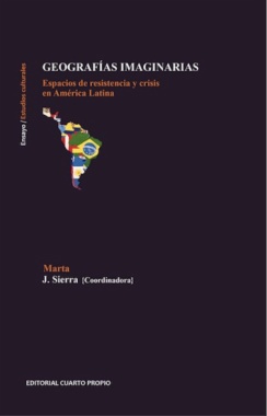Geografías imaginarias : espacios de resistencia y crítica en América Latina